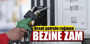 Brent petrolün düşmesine rağmen benzine zam geliyor