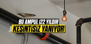 Bu ampul 122 yıldır yanıyor