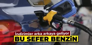 Bu kez benzine indirim geldi