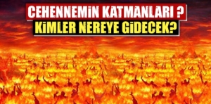 Cehennemin katmanları nelerdir? Kimler nereye gidecek?