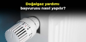 Doğalgaz yardımı başvurusu nasıl yapılır?