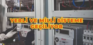 Elektrik piyasasında Milli Akıllı Sayaç Sistemi’ne geçiliyor