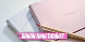 Nasıl Günlük Tutulur?