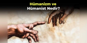 Hümanizm ve Hümanist Nedir?