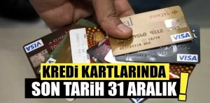 Kredi kartlarında son tarih yaklaşıyor