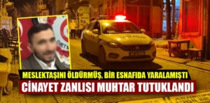 Kütahya’da katil zanlısı muhtar tutuklandı