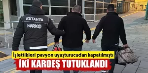 Kütahya’da pavyoncu iki kardeş uyuşturucudan tutuklandı