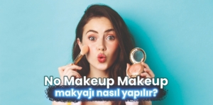 No Makeup Makeup Nedir?