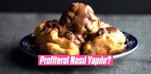 Profiterol Nasıl Yapılır?