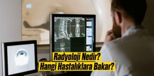 Radyoloji Nedir? Hangi Hastalıklara Bakar?