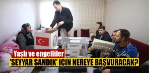 Seyyar sandık nedir? Yaşlı ve hastalar nasıl başvurabilir?