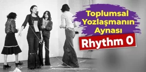 Toplumsal Yozlaşmanın Aynası: Rhythm 0