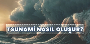 Tsunami nasıl oluşur?