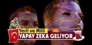 Yerli yapay zeka modeli geliyor