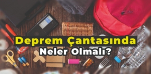 Deprem çantasında neler olmalı?