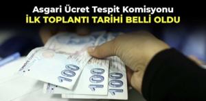 Asgari Ücret Tespit Komisyonu ilk toplantı tarihi belli oldu