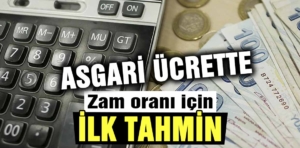 Asgari ücrette 2024 zammı için ilk tahmin belli oldu