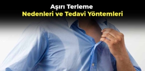 Aşırı terleme nedenleri ve tedavi yöntemleri