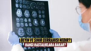 Beyin ve Sinir Cerrahisi Nedir?