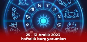 25 – 31 Aralık 2023 haftalık burç yorumları