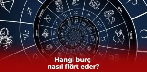 Hangi burç nasıl flört eder?