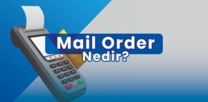 Mail Order Nedir? Nasıl Yapılır?