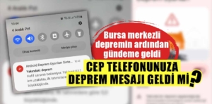 Cep telefonunuzda deprem uyarı seçeneğini açtınız mı?