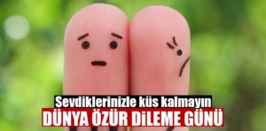 Sevdiklerinizle küs kalmayın, 6 Aralık Dünya Özür Dileme Günü