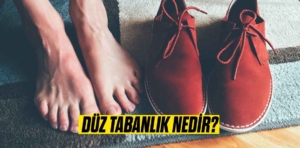 Düz Tabanlık Nedir?