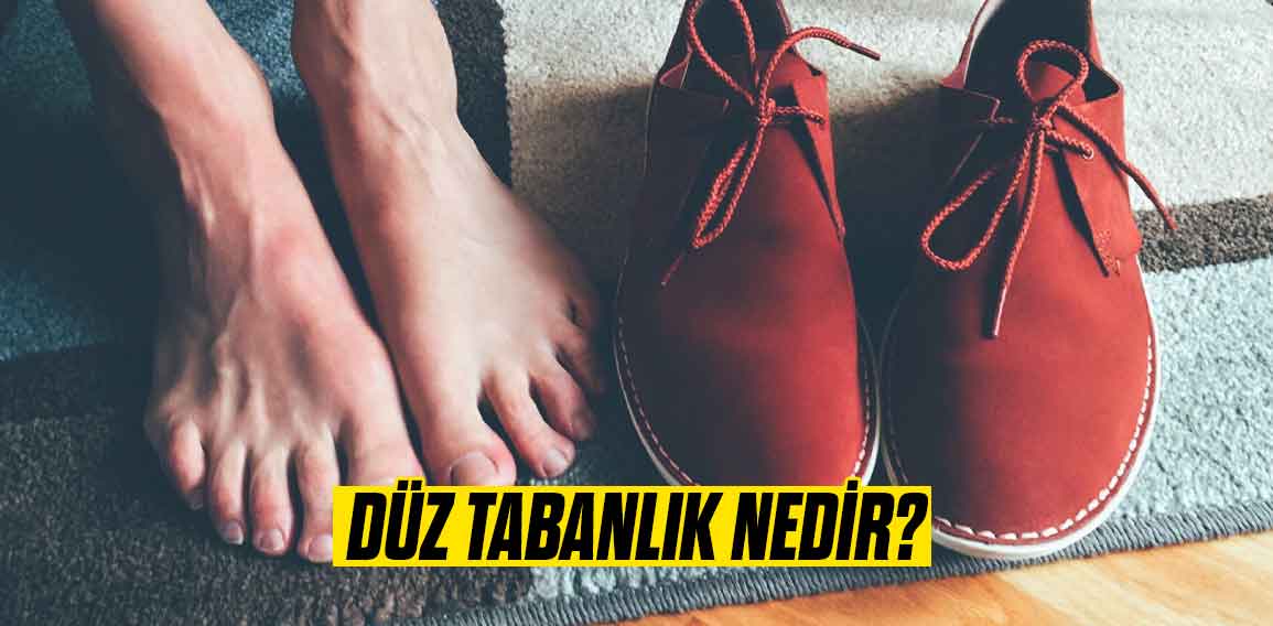 Düz tabanlık, ayak tabanının