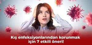 Kış enfeksiyonlarından korunmak için 7 etkili öneri!