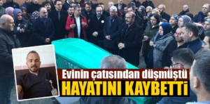 Kütahya’da evinin çatısından düşmüştü, hayatını kaybetti