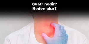 Guatr nedir, neden olur?