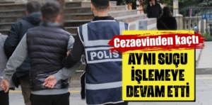 Kütahya’da cezaevi firarisi aynı suçtan yine yakalandı