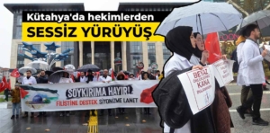 Kütahya’da hekimler Gazze için “sessiz yürüyüş” yaptı