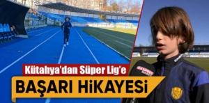 Kütahya’da yeşil sahalardan Süper Lig ekibine transfer oldu 