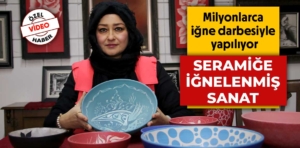 Kütahya’da milyonlarca iğne darbesiyle yapılan sanat: Sgraffito