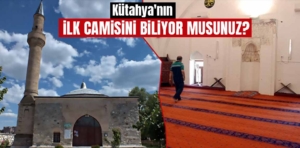 Kütahya’nın ilk camisini biliyor musunuz?