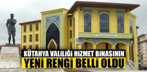 Kütahya Valiliği hizmet binası yeni rengine kavuşacak 