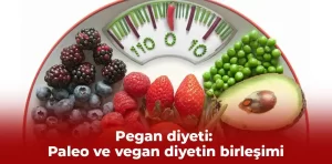 Pegan diyeti: Paleo ve vegan diyetin birleşimi