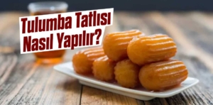 Tulumba Tatlısı Nasıl Yapılır?