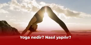 Yoga nedir? Nasıl yapılır?