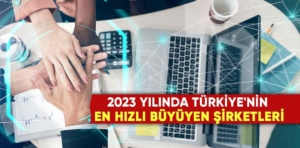 2023 yılında Türkiye’nin en hızlı büyüyen teknoloji şirketleri