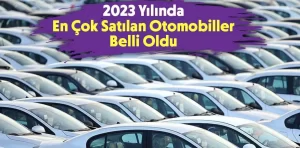 2023 yılında en çok satılan otomobiller belli oldu