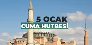 5 Ocak 2024 – Cuma Hutbesi