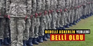 Bedelli askerlik yerleri açıklandı