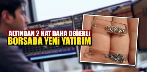 Borsada Yeni Yatırım Fırsatı: Altından 2 Kat Değerli