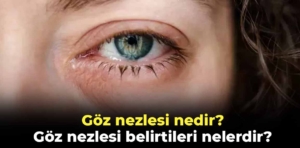 Göz nezlesi nedir? Göz nezlesi belirtileri nelerdir?