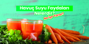 Havuç suyu faydaları nelerdir, ne işe yarar?