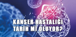 Kanser hastalığı son buluyor